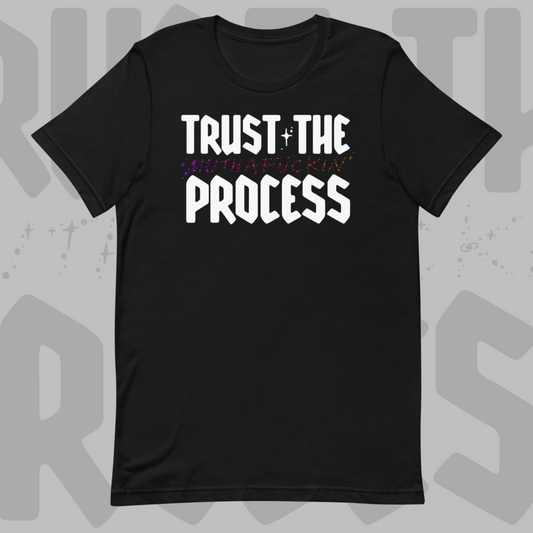 Trust the Process - Unisex Tee by Sinjeezus